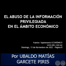 EL ABUSO DE LA INFORMACIN PRIVILEGIADA EN EL MBITO ECONMICO - Por UBALDO MATAS GARCETE PIRIS - Domingo, 13 de Noviembre de 2022